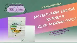 Autumn Beginnings: My Peritoneal Dialysis Journey &  Scenic Pumpkin Patch