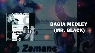 BAGIA MEDLEY - THE INDIAN EXPRESS - MR  BLACK - CHUTNEY