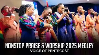 Voice Of Pentecost Nonstop Praise & Worship Medley 2025 - Voice of Pentecost
