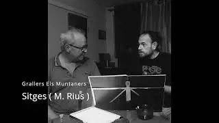 Sitges ( M. Rius ) - Grallers Els Muntaners ( Repertori dels Guillermus )