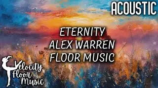 Eternity - Alex Warren - Beautiful Acoustic 1.15 Floor Music