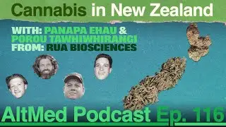 Cannabis in New Zealand: Panapa Ehau & Porou Tawhiwhirangi from Rua Bioscience (AltMed Ep.116)