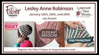 All About Brioche on Fiber Fridays with Lesley Anne Robinson via Zoom this January 2024!