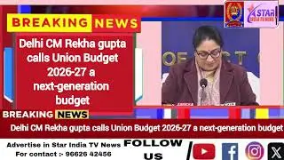Delhi CM Rekha gupta calls Union Budget 2026-27 a next-generation budget