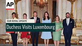 Duchess Visits Luxembourg - 2017 | Our Royal Update # 29