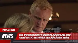 Alex Murdaugh family&rsquo;s shocking murders and deep-rooted secrets revealed in new Hulu limited series