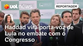 Haddad é alçado a porta-voz de Lula no embate com o Congresso | Carla Araújo
