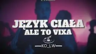 JĘZYK CIAŁA ALE TO VIXA | KO_LW BLEND