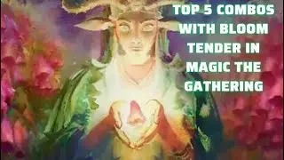Топ-5 комбинаций с Bloom Tender в Magic the Gathering #mtg #mtgcombo #mtglorwyn