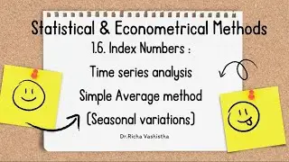 SIMPLE AVERAGE METHOD I TIME SERIES ANALYSIS I SEASONAL VARIATIONS