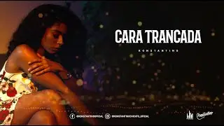 Konstantino - Cara Trancada [VIDEO L&Iacute;RICO OFICIAL]