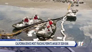 CALIFORNIA DENIES MOST FRACKING PERMITS AHEAD OF 2024 BAN