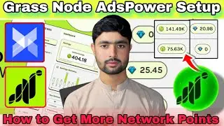 Очки сети Grass | Сезон Grass 2 | Запуск узла Grass с помощью AdsPower | Настройка AdsPower | Раз...