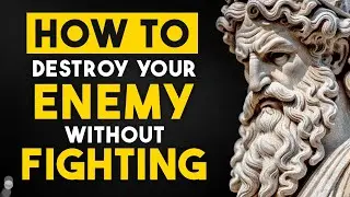Destroy Your Enemy Without Fighting | STOIC | Stoicism