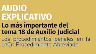 Tema 18 Oposición Auxilio Judicial (tema 20 anterior convocatoria) 2025. Lo más importante ‼️📢