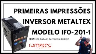 PRIMEIRAS IMPRESSÕES INVERSOR METALTEX MODELO IF0-201-1