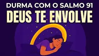 MISTERIOSO! SALMO 91 PARA ATIVAR O ESCUDO DE LUZ ENQUANTO VOC&Ecirc; DORME