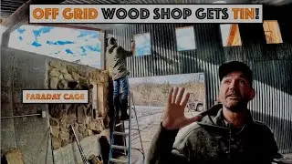 #845 - Covered The Inside Of Off Grid Wood Shop With Corrugated Tin! (Giant Faraday Cage...)