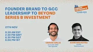 Founder Brand to GCC Leadership to Beyond Series B Investment with Vikram Ahuja