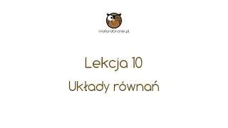 [Matura z matematyki 📖] - Lekcja 10 - Układy równań