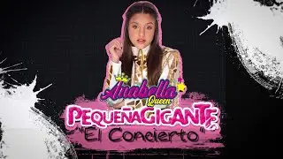 Anabella Queen - Pequeña Gigante Live (El Concierto)