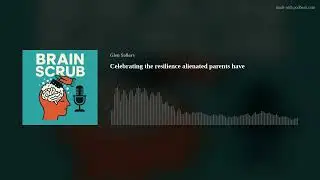 Celebrating the resilience alienated parents have