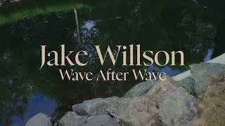 Jake Willson - Wave After Wave  *NEW SINGLE*