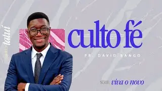 CONDIÇÕES PARA VIVER O NOVO | PR DAVID | CULTO FÉ