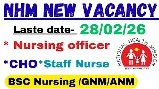 NHM NURSING OFFICER/CHO/STAFF NURSE VACANCY 2026 | Direct Interview joining |New Vacancy OUT|