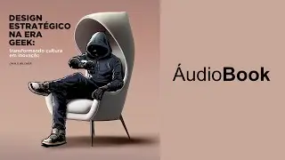 Audio Book Design Estrat&eacute;gico na Era Geek