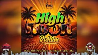 High Noon Riddim (Mix) - Problem Child, Patrice Roberts, Marzville, Rae, Arthur Allain | Soca 2026
