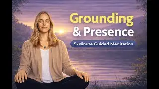 Episode 2:  5-minute Guided Meditation for Grounding and Presence
