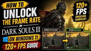 How to Unlock the Frame Rate in Dark Souls III on Windows 11 (120+ FPS Guide)