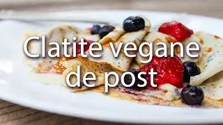 Clatite Vegane de Post | Cartea cu Retete
