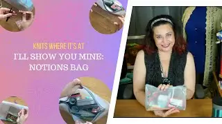 What's in My Notions Bag