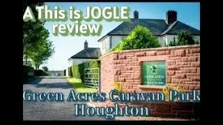 A This is JOGLE review: Green Acres Caravan Park, Houghton, Cumbria