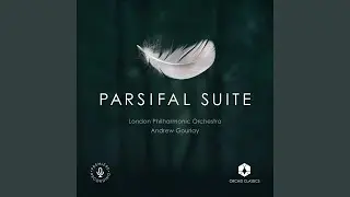 Parsifal Suite (Constr. A. Gourlay) : I. Prelude to Act I