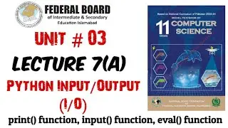 Lecture 7(A): Python Input/Output (I/O) | print() function | input () function | eval() function