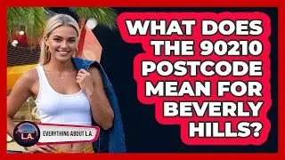 What Does The 90210 Postcode Mean For Beverly Hills? - Everything About LA