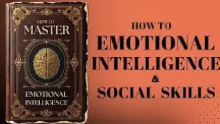 How To Master Emotional Intelligence & Social Skills (Audiobook)