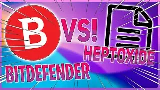 BitDefender Antivirus VS Heptoxide Virus!