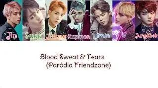 BTS - PARÓDIA FQTDC (Friendzone)  Blood Sweat and Tears Color Coded (Han|Rom|PT-BR)