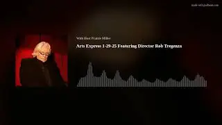 Arts Express 1-29-25 Featuring Director Rob Tregenza