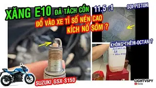 Xăng E10 đ&atilde; t&aacute;ch cồn đổ xe moto Suzuki GSX S150 thử nghiệm c&oacute; k&iacute;ch nổ sớm ? c&oacute; giảm RON kh&ocirc;ng