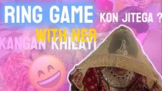 Ring game with her 👰🏻&zwj;♀️||Kon jitega😂||#vlog#ringgame #shadidone #shadivlog @lifewithvishalhooda