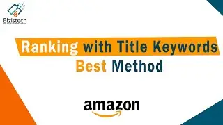 How to rank products on amazon | Amazon product ranking strategy | Bizistech