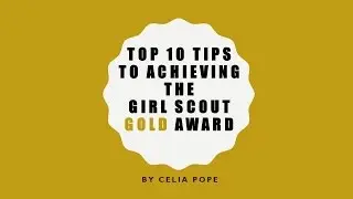 Top 10 Tips on Your Girl Scout Gold Award Project