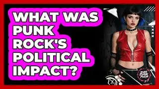 What Was Punk Rock's Political Impact?