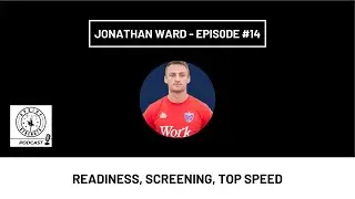 Jonathan Ward, Tracking Readiness, Screening Without Testing, Rugby Top Speeds || Episode #14