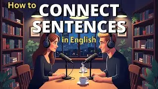 How to Connect Sentences in English Naturally | English For Beginners